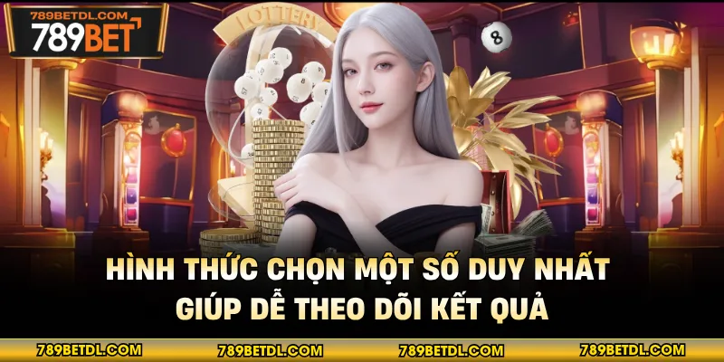 Hình thức chọn một số duy nhất giúp dễ theo dõi kết quả