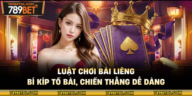 Luật Chơi Bài Liêng - Bí Kíp Tố Bài, Chiến Thắng Dễ Dàng