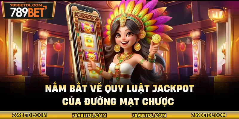 Nắm bắt về quy luật Jackpot của Đường Mạt Chược