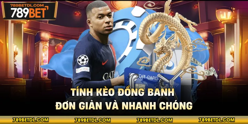 Tính kèo đồng banh đơn giản và nhanh chóng